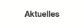 Aktuelles